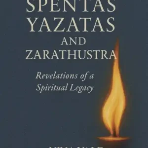 One Day Deal Amesha Spentas, Yazatas, and Zarathustra: Revelations of a Spiritual Legacy