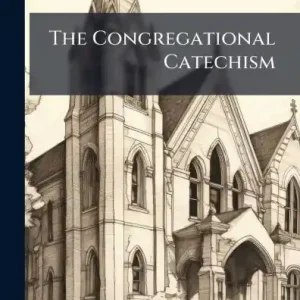 Reduced Price The Congregational Catechism