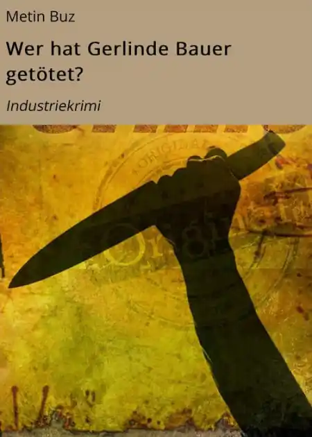 Authentic Wer hat Gerlinde Bauer getötet?: Industriekrimi