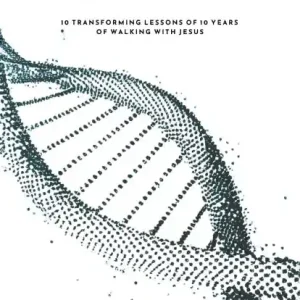 Trusted Brand The DNA of A Soldier of Christ: 10 transforming lessons of 10 years of walking with Jesus