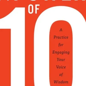 Exclusive The Power of 10: A practice for engaging your voice of wisdom