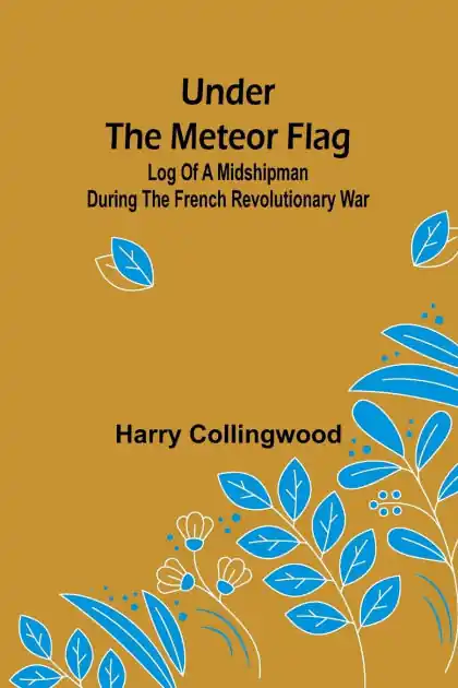 Fan Favorite Under the Meteor Flag: Log of a Midshipman during the French Revolutionary War