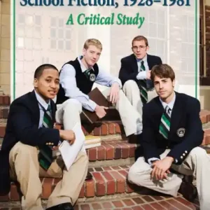 American Boarding School Fiction, 1928-1981: A Critical Study Original