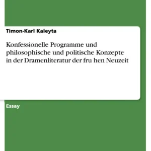 Top Pick Konfessionelle Programme und philosophische und politische Konzepte in der Dramenliteratur der fru?hen Neuzeit