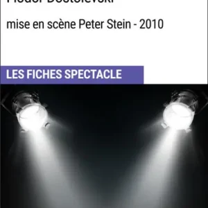 I Demoni (Fiodor Dostoïevski - mise en scène Peter Stein - 2010): Les Fiches Spectacle d'Universalis Best Seller