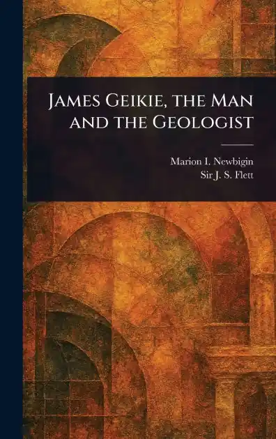 Cheap James Geikie, the Man and the Geologist