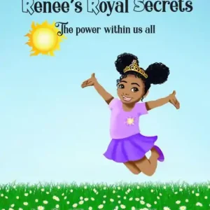 Deal Renee's Royal Secrets: The power within us all