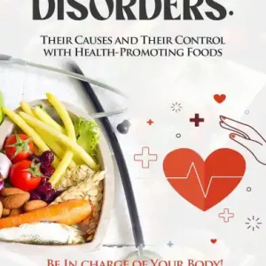 Limited Edition Health Disorders: Their Causes and Their Control with Health-Promoting Foods