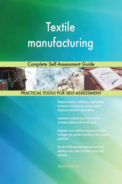 Textile manufacturing Complete Self-Assessment Guide High Quality