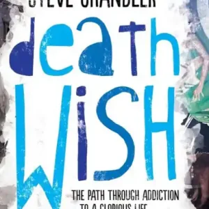 Same Day Shipping Death Wish: The Path through Addiction to a Glorious Life