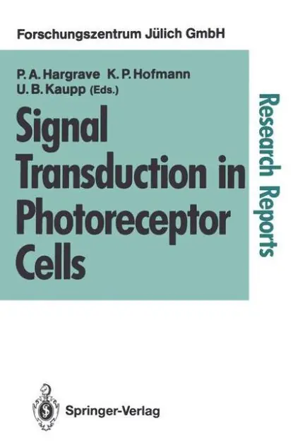 Signal Transduction in Photoreceptor Cells: Proceedings of an International Workshop Held at the Research Centre J�lich, J�lich, Fed. Rep. of Germany, 8-11 August 1990 Best Choice