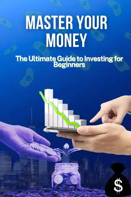Master Your Money: The Ultimate Guide to Investing for Beginners Certified