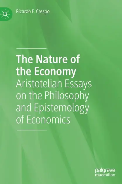 Clearance The Nature of the Economy: Aristotelian Essays on the Philosophy and Epistemology of Economics