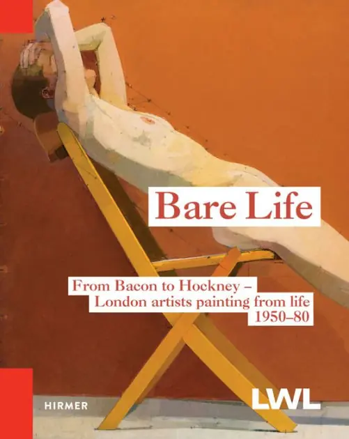 Crafted Bare Life: From Bacon to Hockney - London Artists Painting from Life, 1950-80