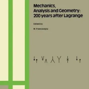 Mechanics, Analysis and Geometry: 200 Years after Lagrange High Quality