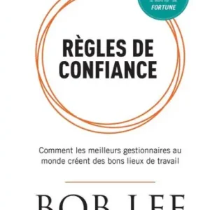 Rï¿½gles de Confiance: Comment les meilleurs gestionnaires au monde crï¿½ent des bons lieux de travail New Arrival