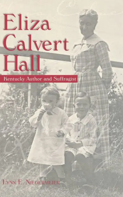 Luxury Eliza Calvert Hall: Kentucky Author and Suffragist