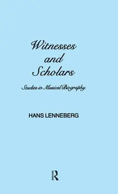 Witnesses and Scholars: Studies in Musical Biography / Edition 1 Hassle-Free Returns