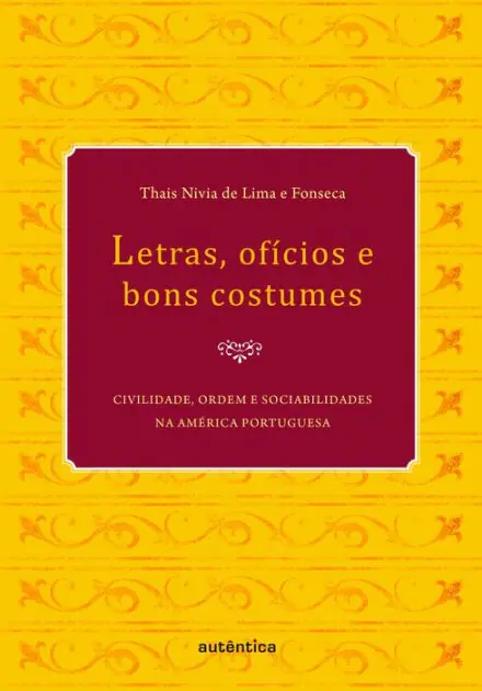 Wholesale Letras, ofícios e bons costumes - Civilidade, ordem e sociabilidades na América portuguesa