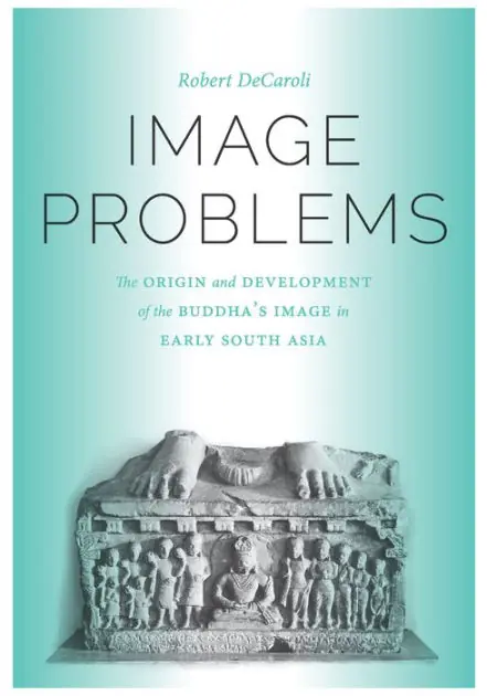 Super Sale Image Problems: The Origin and Development of the Buddha's Image in Early South Asia