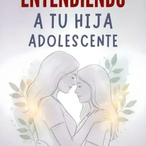 Handmade Entendiendo A Tu Hija Adolescente: 10 Maneras De Pasar De Las Dificultades Diarias A Una Conexión Genuina