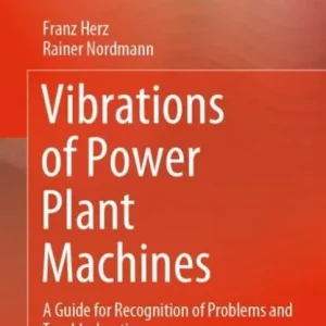 Low Price Vibrations of Power Plant Machines: A Guide for Recognition of Problems and Troubleshooting
