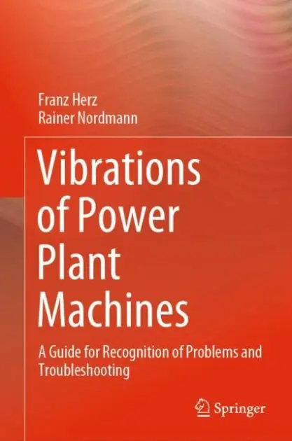 Low Price Vibrations of Power Plant Machines: A Guide for Recognition of Problems and Troubleshooting