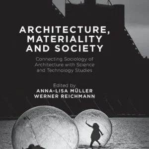 Limited Offer Architecture, Materiality and Society: Connecting Sociology of Architecture with Science and Technology Studies