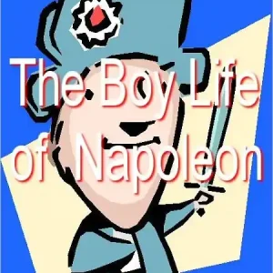 Don’t Miss Out The Boy Life of Napoleon