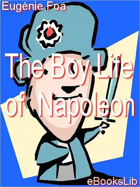 Don’t Miss Out The Boy Life of Napoleon