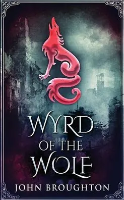 Wholesale Wyrd Of The Wolf: The Unification Of Saxon Southern England