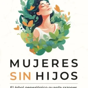 Low Price Mujeres sin hijos: El árbol genealógico guarda razones que la biología (des)conoce