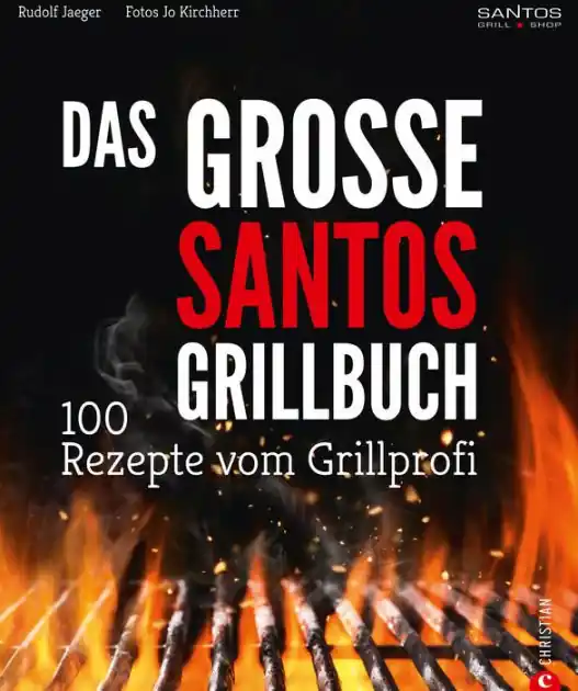 Grillen: Santos - Das Grillbuch. 100 Rezepte vom Grillprofi. Eine Grillbibel der besten Grill- und BBQ-Rezepte. Von den Santos-Grillmeistern. Flash Sale