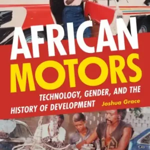 Best Choice African Motors: Technology, Gender, and the History of Development