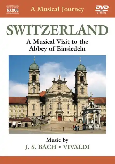 Don’t Miss Out A Musical Journey: Switzerland - A Musical Visit to the Abbey of Einsiedeln