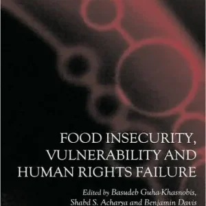 Food Insecurity, Vulnerability and Human Rights Failure Limited Edition