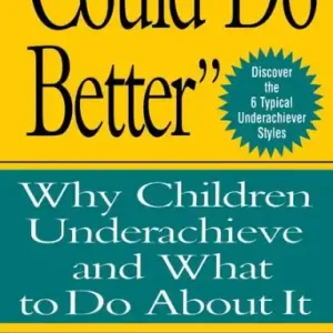 "Could Do Better": Why Children Underachieve and What to Do About It Limited Offer