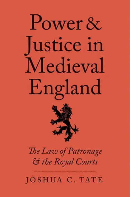 Trending Power and Justice in Medieval England: The Law of Patronage and the Royal Courts