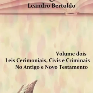 Os Fundamentos da Bíblia Sagrada - Volume II: Leis Cerimoniais, Civis e Criminais. No Antigo e Novo Testamento. Bulk Order