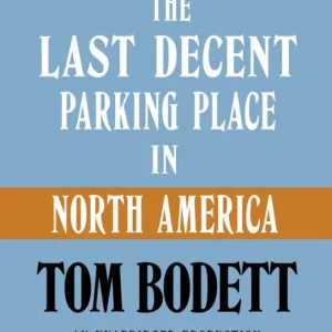 Flash Sale The Last Decent Parking Place in North America (Abridged)