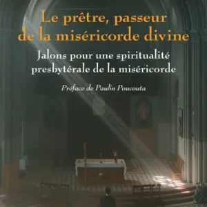 Le prï¿½tre, passeur de la misï¿½ricorde divine: Jalons pour une spiritualitï¿½ presbytï¿½rale de la misï¿½ricorde Limited Offer