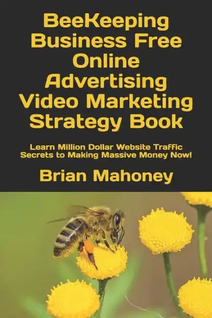 Clearance BeeKeeping Business Free Online Advertising Video Marketing Strategy Book: Learn Million Dollar Website Traffic Secrets to Making Massive Money Now!