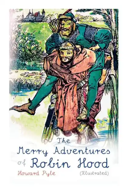 The Merry Adventures of Robin Hood (Illustrated): Children's Classics Reduced Price