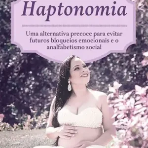 Haptonomia: uma alternativa precoce para evitar futuros bloqueios emocionais e o analfabetismo social Direct From Manufacturer