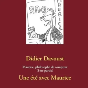 Super Sale Maurice, philosophe de comptoir (1Ã¯Â¿Â½re partie): Une Ã¯Â¿Â½tÃ¯Â¿Â½ avec Maurice