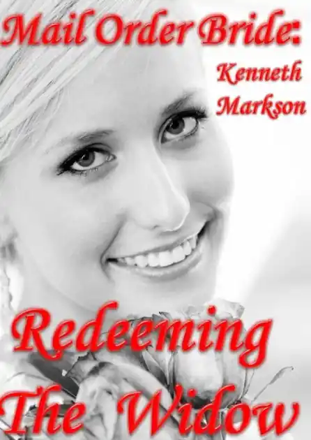Price Cut Mail Order Bride: Redeeming The Widow: A Clean Historical Mail Order Bride Western Victorian Romance (Redeemed Mail Order Brides Book 12)