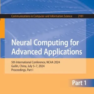 Get Yours Neural Computing for Advanced Applications: 5th International Conference, NCAA 2024, Guilin, China, July 5-7, 2024, Proceedings, Part I