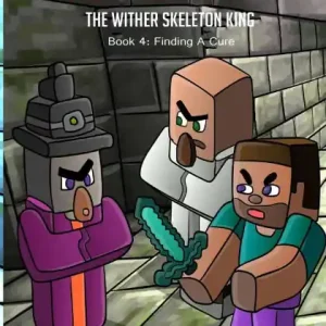 Steve's New Neighbors - The Wither Skeleton King Book 4: Finding a Cure Warranty Included