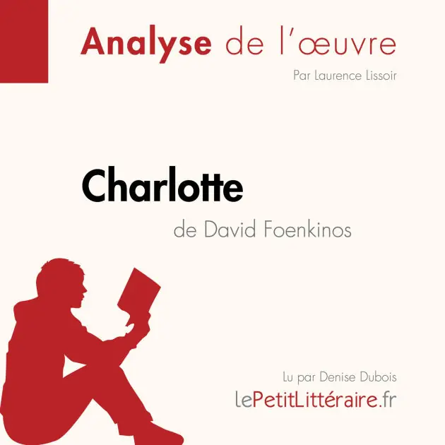 Exclusive Charlotte de David Foenkinos (Fiche de lecture): Analyse complète et résumé détaillé de l'oeuvre