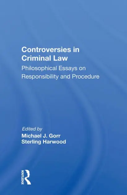 Limited Edition Controversies In Criminal Law: Philosophical Essays On Responsibility And Procedure